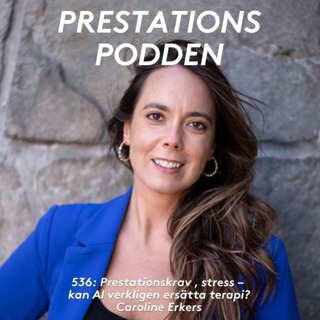 Prestationskrav, stress och kan AI verkligen ersätta terapi - Caroline Erkers
