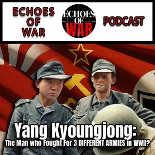 Yang Kyoungjong: The Man who Fought For 3 DIFFERENT ARMIES in WWII
