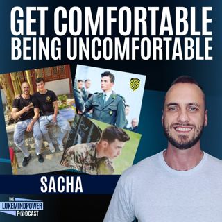 Get Comfortable Being Uncomfortable With Sacha #147