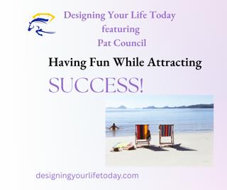 Having Fun While Attracting Success