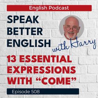 Speak Better English with Harry | Episode 508