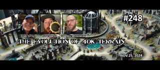 Episode 248 - The Evolution of 40k Terrain