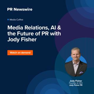 Media Relations, AI & the Future of PR with Jody Fisher
