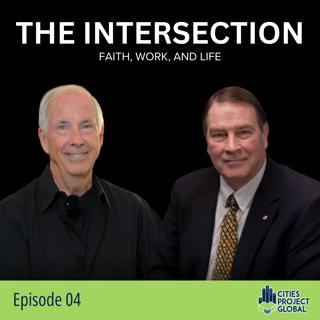 4: The Intersection Podcast EP04 - Living by Faith in the Workplace: Bill Hendricks Journey