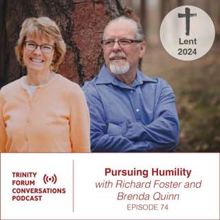 Pursuing Humility, with Richard Foster and Brenda Quinn