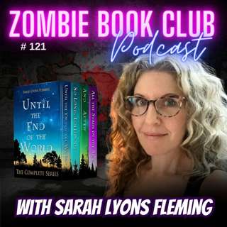Sarah Lyons Fleming - Until the End of the World | Zombie Book Club Ep 121