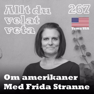 267 Om amerikaner med Frida Stranne