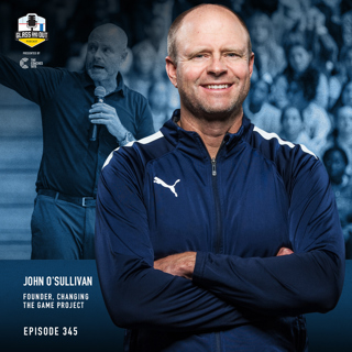 Changing the Game Project Founder John O'Sullivan: Developing leadership skills, handling the "dragon," and the power of being seen