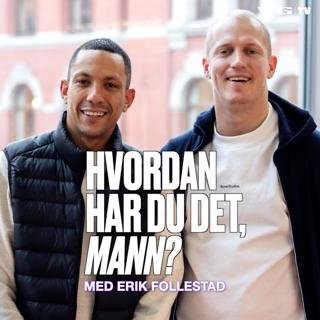 Hvordan har du det, mann?