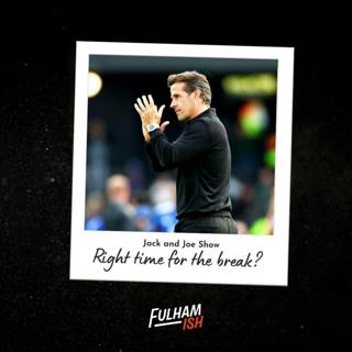 Jack And Joe Show: The right time for an international break for Fulham?!