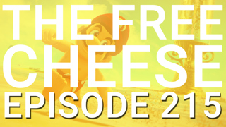 The Free Cheese Episode 215: Matt's Excited
