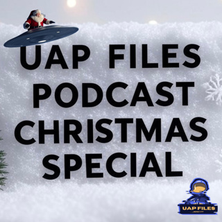 Christmas SPECIAL | UAP Files Podcast S2E51 | End of year Roundup