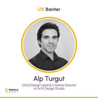 A Designer’s Guide to Working in Tech - Alp Turgut - S1 - Episode 4