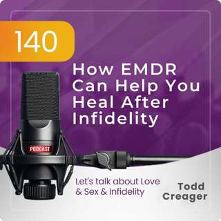Episode #140 : How EMDR can help you heal after infidelity