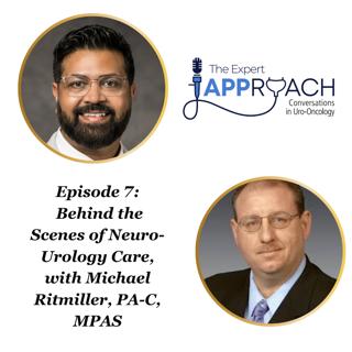 The Expert APProach: Behind the Scenes of Neuro-Urology Care, with Michael Ritmiller, PA-C, MPAS