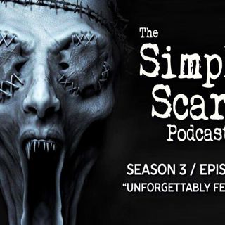S3 Ep12: S3E12 - "Unforgettably Fearsome" – The Simply Scary Podcast