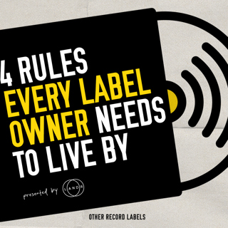 4 Rules Every Label Owner Must Live By
