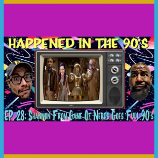 Ep. 28: Shannon From Game of Nerds Goes Full 90s | Happened In The 90's