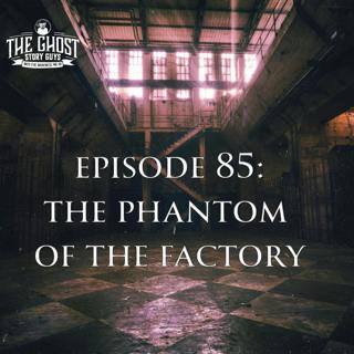The Phantom of the Factory