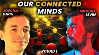 Michael Levin and Joscha Bach: The Shape of Collective Thought
