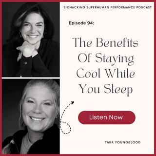 Episode #94: The Benefits Of Staying Cool While You Sleep With Tara Youngblood