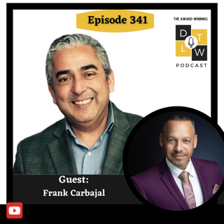 Episode 341: Building the Latino Future: Leadership, Business & Generational Success.