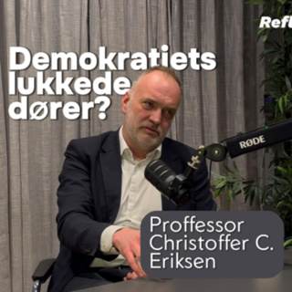 Har demokratiet fått flere lukkede rom? med Professor Christoffer C. Eriksen