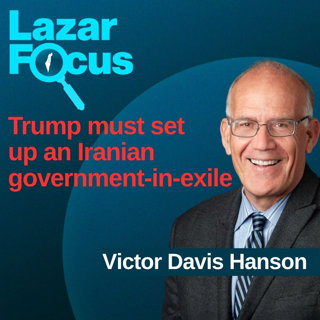 Victor Davis Hanson: Trump must set up an Iranian government-in-exile