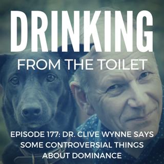 #177: Dr. Clive Wynne Says Some Controversial Things About Dominance