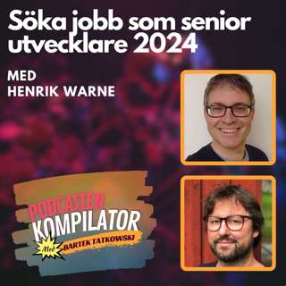 087 - Söka jobb som senior utvecklare 2024 med Henrik Warne