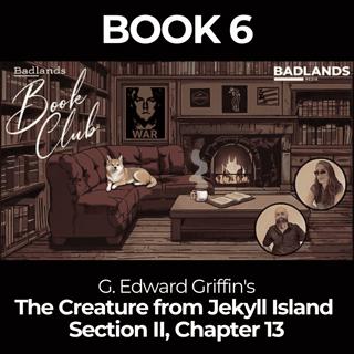 Badlands Book Club: The Creature From Jekyll Island - Chapter 13