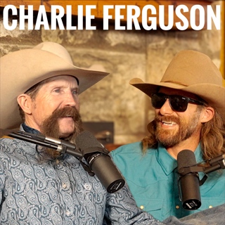 Charlie Ferguson Camp Cook & Texas Cow Puncher - Rodeo Time Podcast 209