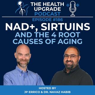 186: NAD+, Sirtuins, and the 4 Root Causes of Aging