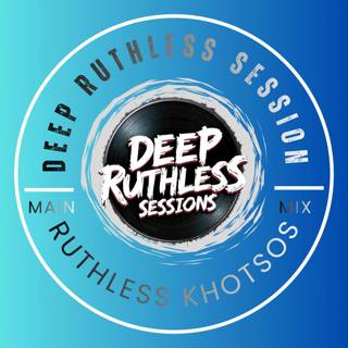Deep Ruthless Session 64 (Mixed by Ruthless Khotsos)