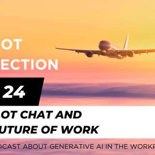 Ep 24 - Copilot Chat and the future of work