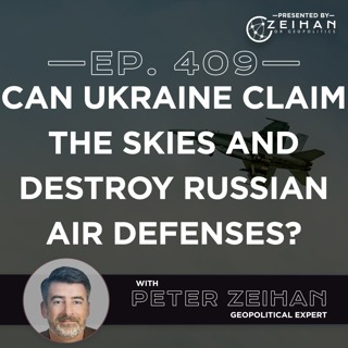 Can Ukraine Claim the Skies and Destroy Russian Air Defenses? || Peter Zeihan