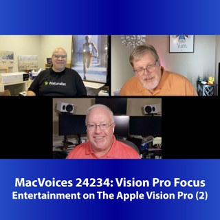 MacVoices #24234: Vision Pro Focus - Entertainment on The Apple Vision Pro (2)