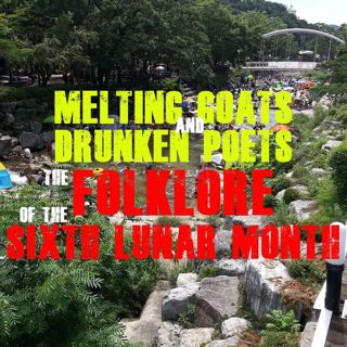 Melting Goats and Drunken Poets: The Folklore of the Sixth Lunar Month