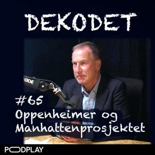 #65 - Del 1: Oppenheimer & Manhatten-prosjektet, med Olav Njølstad