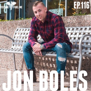 Building Something Bigger Than Yourself Serves You As Much As It Serves Others w/ Jon Boles — Feed Me Fuel Me #116