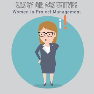 012-Sassy or Assertive? Women in Project Management