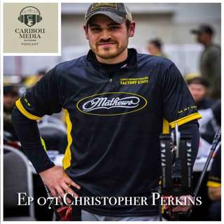 Ep 071: Christopher Perkins | Professional Canadian Archer and Bowhunter