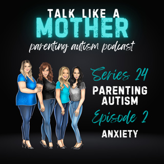S24: Parenting Autism E2: Anxiety