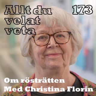 173 Om rösträtten med Christina Florin