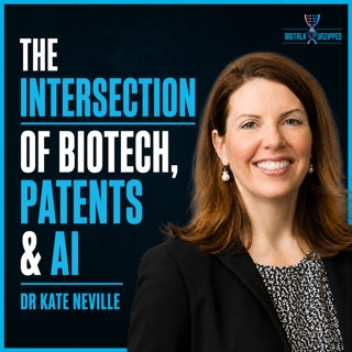 The Intersection of Biotech, Patent Law, and AI with Dr. Kate Neville, IP Attorney