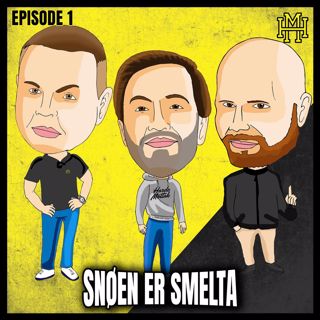 Episode #1 - Snøen er smelta