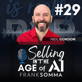 Selling in the Age of AI - Episode 29: Neil Gordon