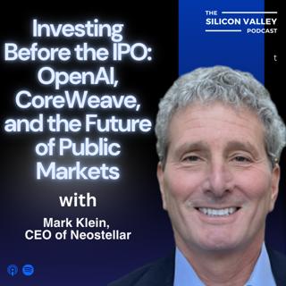 Ep 292 Investing Before the IPO: OpenAI, CoreWeave, and the Future of Public Markets Mark Klein, CEO of Neostellar