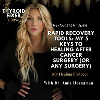 539. Rapid Recovery Tools: My 5 Keys to Healing After Cancer Surgery (or any surgery)