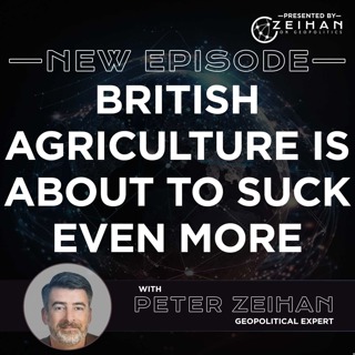 British Agriculture Is About To Suck Even More || Peter Zeihan